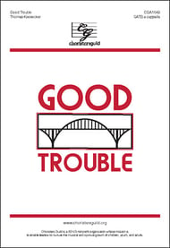 Good Trouble SATB choral sheet music cover Thumbnail